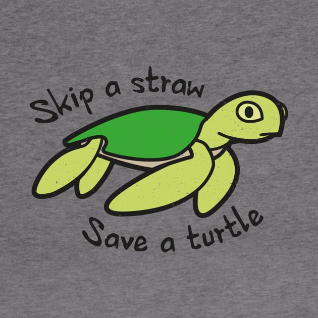 Skip A Straw Save A Turtle - Cute Turtle by bangtees